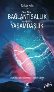 Bağlantısallık, Yaşamdaşlık ;"Beyin Nedir?"den, "Yaşam Nedir?"e  Bir Bilim Serüveni