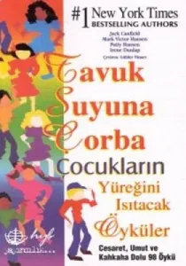 Tavuk Suyuna Çorba Çocukların Yüreğini Isıtacak Sevgi ve Arkadaşlık Üzerine Öyküler Tavuk Suyuna Çorba Çocukların Yüreğini Isıtacak Sevgi ve Arkadaşlık Üzerine Öyküler