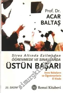 Üstün Başarı: Stres Altında Ezilmeden Öğrenme ve Sınavlarda -
