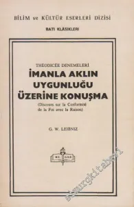 İmanla Aklın Uygunluğu Üzerine Konuşma: Theodicee Denemeleri -