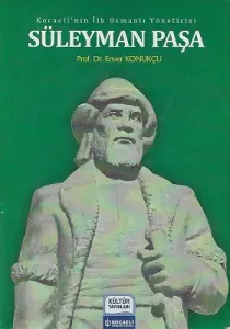 Süleyman Paşa - Kocaeli'nin İlk Osmanlı Yöneticisi