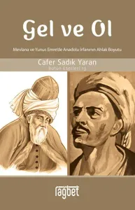 Gel ve Ol; Mevlâna ve Yunus Emre’de Anadolu İrfanının Ahlak Boyutu - Bütün Eserleri 13
