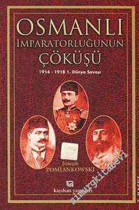 Osmanlı İmparatorluğu'nun Çöküşü: 1914 - 1918 1. Dünya Savaşı -         2014