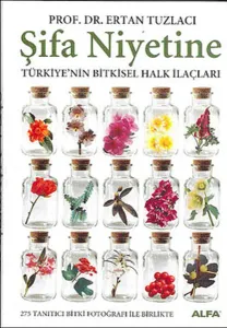 Şifa Niyetine; Türkiye´nin Bitkisel Halk İlaçları