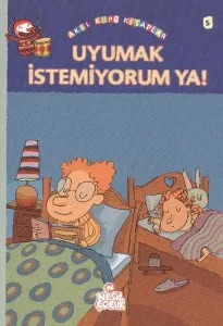 Akıl Küpü Kitaplar-5 Uyumak İstemiyorum Ya