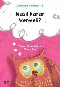 Düşünme Çemberi 3: Nasıl Karar Vermeli?