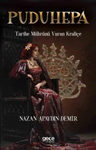 Puduhepa-Tarihe Mührünü Vuran Kraliçe