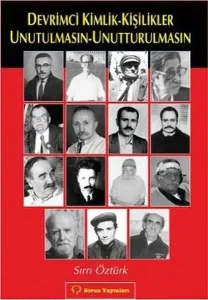 Devrimci Kimlik-Kişilikler Unutulmasın-Unutturulmasın