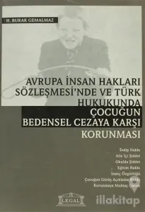 Avrupa İnsan Hakları Sözleşmesi'nde ve Türk Hukukunda Çocuğun Bedensel Cezaya Karşı Korunması