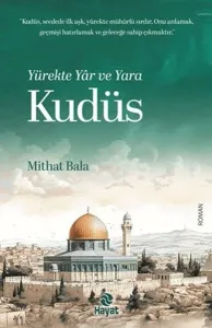 Yürekte Yâr ve Yara Kudüs