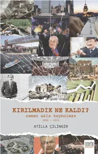 Kırılmadık Ne Kaldı?; Zaman Asla Kaybolmaz 2002-2015
