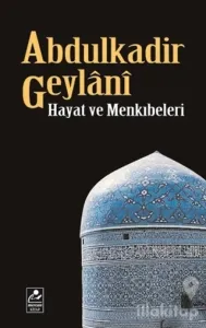 Abdulkadir Geylani - Hayat ve Menkıbeleri