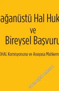 Olağanüstü Hal Hukuku ve Bireysel Başvuru: OHAL Komisyonuna ve Anayasa Mahkemesine -