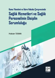 Sağlık Hizmetleri ve Sağlık Personelinin Disiplin Sorumluluğu