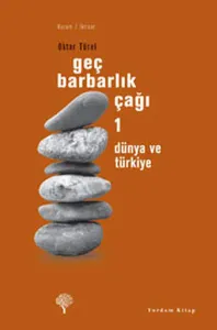 Geç Barbarlık Çağı 1; Dünya ve Türkiye