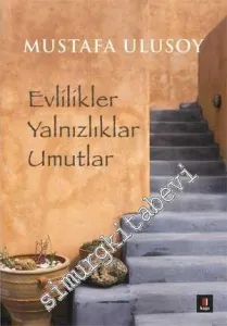 Evlilikler, Yalnızlıklar, Umutlar   -