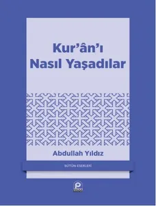 Kur'an'ı Nasıl Yaşadılar?