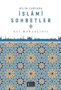 Bilim Çağında İslami Sohbetler