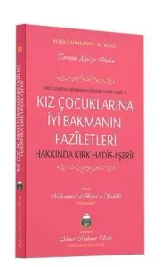 Kız Çocuklarına İyi Bakmanın Faziletleri