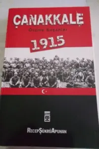 Çanakkale Ölüme Koşanlar 1915