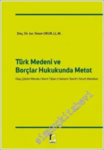 Türk Medeni ve Borçlar Hukukunda Metot : Olay Çözüm Metodu Norm Tipleri Hakların Tasnifi Yorum Metodları -        2023