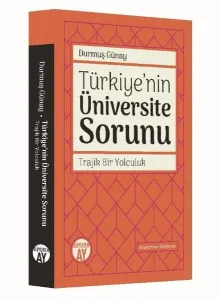 Türkiye'nin Üniversite Sorunu -; Trajik Bir Yolculuk