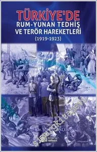 Türkiye'de Rum-Yunan Tedhiş ve Terör Hareketleri 1919-1923 -         2023