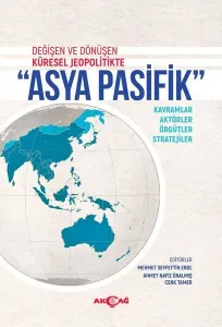 Asya Pasifik;Değişen ve Dönüşen Küresel Jeopolitikte
