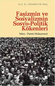 Faşizmin ve Sosyalizmin Sosyo-Politik Kökenleri; Marx Pareto Mukayesesi