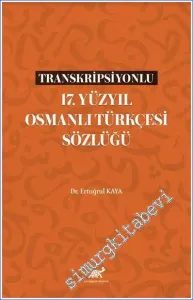 Transkripsiyonlu 17. Yüzyıl Osmanlı Türkçesi Sözlüğü -