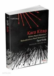 Kara Kitap; Milleti Nasıl Aldattılar? - Mukaddesatına Nasıl Saldırdılar?
