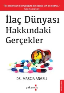 İlaç Dünyası Hakkındaki Gerçekler;"İlaç Sektörünün Çürümüşlüğüne Dair Oldukça Sert Bir Suçlama..."
