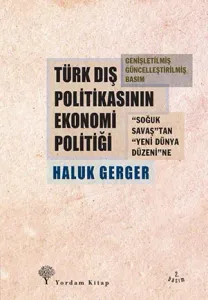 TÜRK DIŞ POLİTİKASININ EKONOMİ POLİTİĞİ "Soğuk Savaş"tan "Yeni Dünya Düzeni"ne