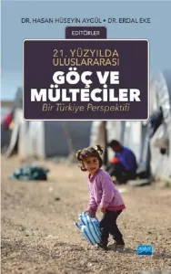 21.Yüzyılda Uluslararası Göç ve Mülteciler; Bir Türkiye Perspektifi