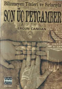 Bilinmeyen Yönler ve Sırlarıyla / Son Üç Peygamber