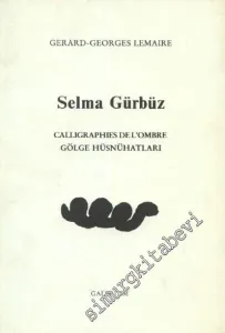 Selma Gürbüz: Calligraphies Del'ombre = Gölge Hüsnühatları -        1989