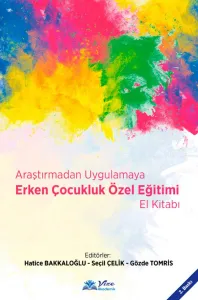 Araştırmadan Uygulamaya Erken Çocukluk Özel Eğitimi El Kitabı