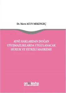 Aynı Haklardan Doğan Uyuşmazlıklarda Uygulanacak Hukuk ve Yetkili Mahkeme