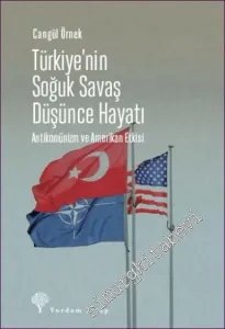 Türkiye'nin Soğuk Savaş Düşünce Hayatı: Antikomünizm ve Amerikan Etkisi -         2022
