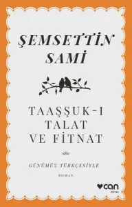 Taaşşuk-ı Talat ve Fitnat - Günümüz Türkçesiyle