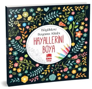 Hayallerini Boya;Büyüklere Boyama Kitabı