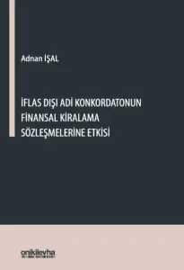 İflas Dışı Adi Konkordatonun Finansal Kiralama Sözleşmelerine Etkisi