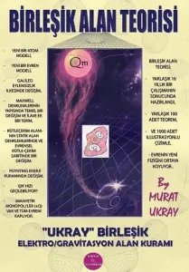 Birleşik Alan Teorisi;“Ukray” Birleşik Elektro/Gravitasyon Alan Kuramı