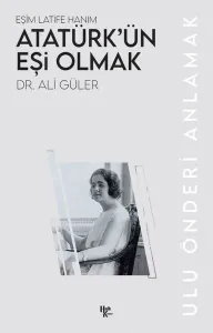 Atatürk’ün Eşi Olmak