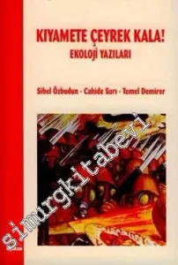 Kıyamete Çeyrek Kala: Ekoloji Yazıları -         2006