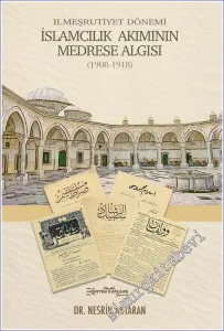 2. Meşrutiyet Dönemi İslamcılık Akımının Medrese Algısı (1908 - 1918) -         2022
