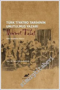 Türk Tiyatro Tarihinin Unutulmuş Yazarı Mehmet Talat : Eser İnceleme Eleştiri -         2021
