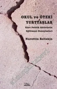 Okul ve Öteki Yurttaşlar: Kürt Politik Aktörlerin Eğitimsel Deneyimleri -         2014