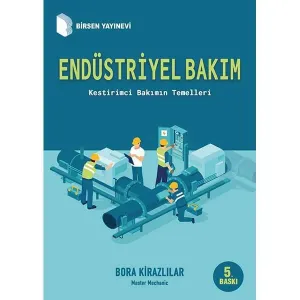 Endüstriyel Bakım: Kestirimci Bilimin Temelleri