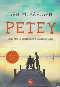 Petey (Sevgi, İnanç ve Dostluk Üzerine Sımsıcak Bir Hikaye)